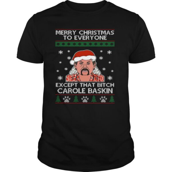 Merry Christmas to everyone except that bitch Carole Baskin shirt