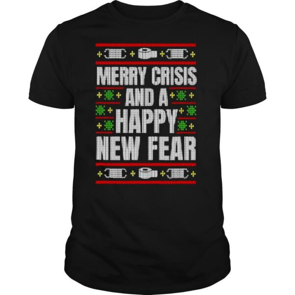 Merry Crisis And A Happy New Fear Funny Ugly Christmas 2020 shirt