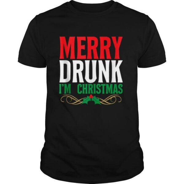 Merry Drunk Im Christmas Drinking Xmas Holiday shirt