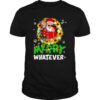 Merry Whatever Christmas shirt