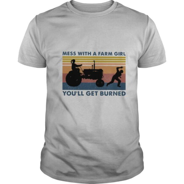 Mess with a farm girl you’ll get burned vintage retro shirt