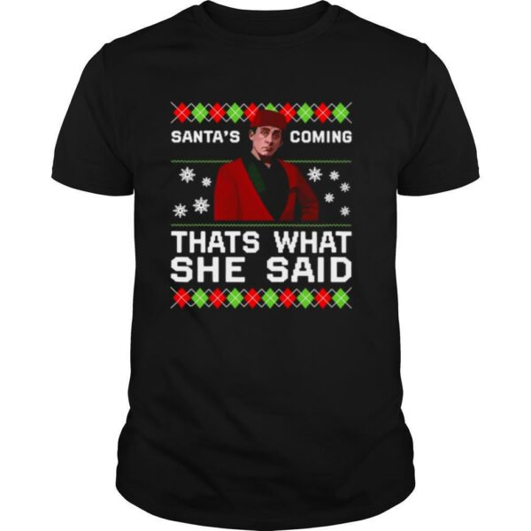 Michael Scott Santa’s Coming That’s What She Said Ugly Christmas shirt