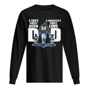Michigan wolverines a son’s first hero a daughter’s first love dad happy father’s day shirt Michigan wolverines a son’s first hero a daughter’s first love dad happy father’s day shirt