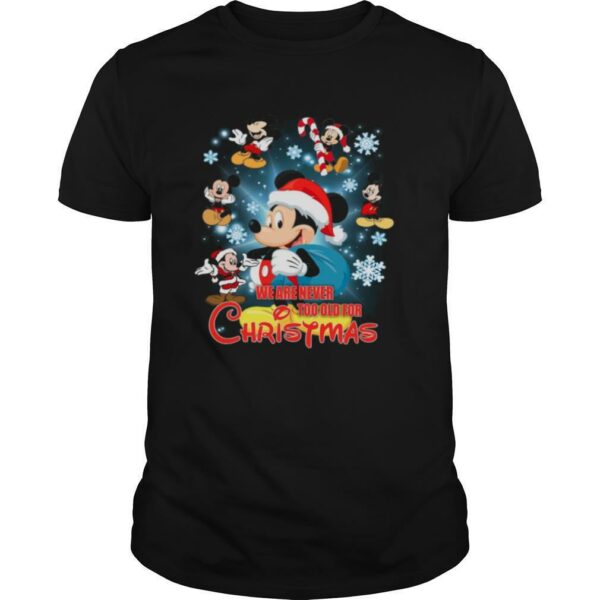 Mickey Mouse We Are Never Too Old For Christmas shirt