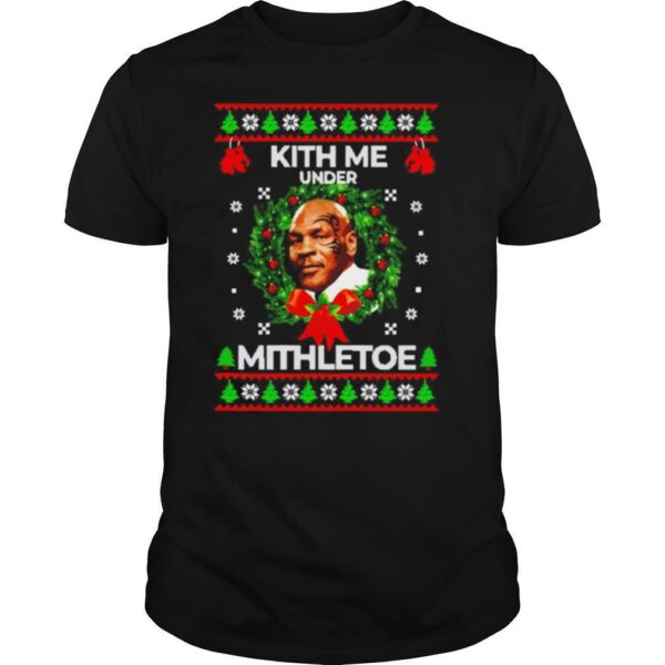 Mike tyson kith me under the mistletoe christmas shirt