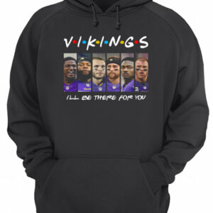 Minnesota Vikings Ill be there for you shirt 3