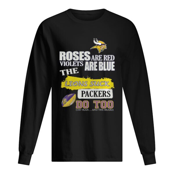 Minnesota Vikings Roses are red violets are blue The lions suck Packers do too shirt