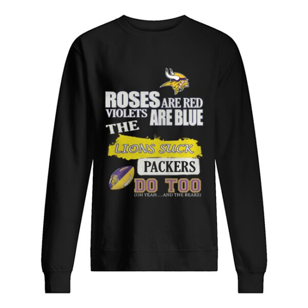 Minnesota Vikings Roses are red violets are blue The lions suck Packers do too shirt