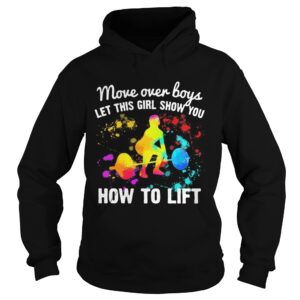 Move over boys let this girl show you How to lift Weight Lifting shirt Move over boys let this girl show you How to lift Weight Lifting shirt