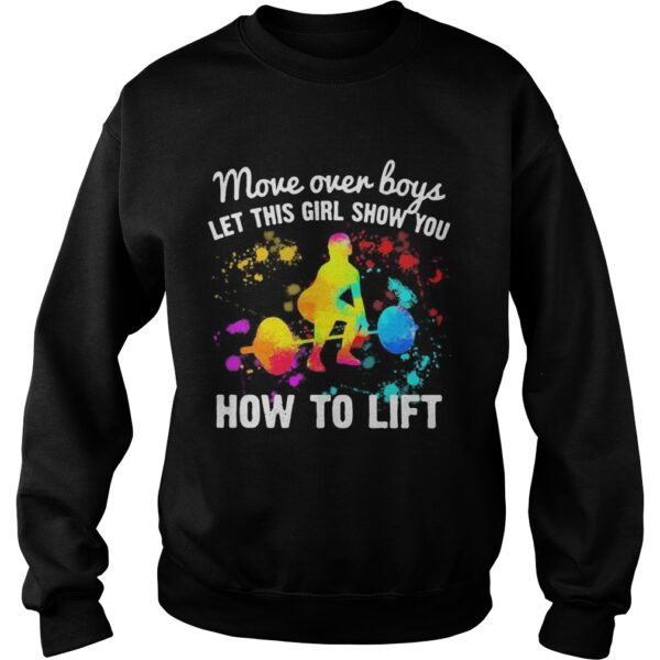 Move over boys let this girl show you How to lift Weight Lifting shirt