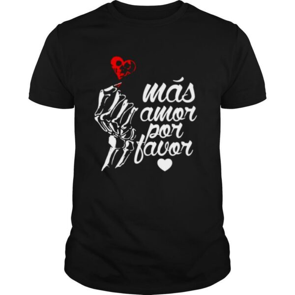 Mas Amor Por Favor shirt