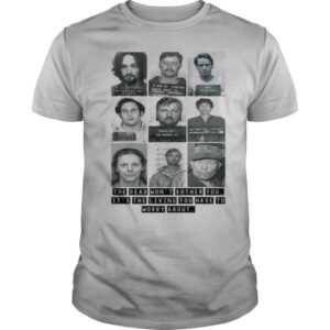 Mugshots the dead won’t bother you it’s the living you have to worry about shirt