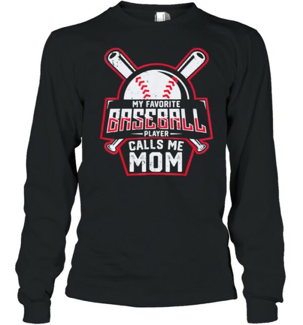 My Favorite Baseball Player Calls Me Mom shirt