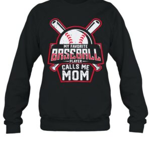 My Favorite Baseball Player Calls Me Mom shirt