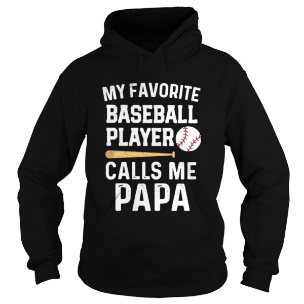 My Favorite Baseball Player Calls Me Papa shirt