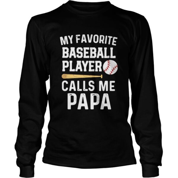 My Favorite Baseball Player Calls Me Papa shirt