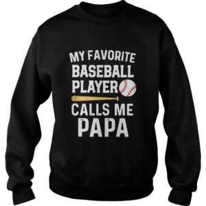 My Favorite Baseball Player Calls Me Papa shirt 3