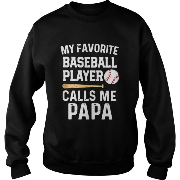 My Favorite Baseball Player Calls Me Papa shirt