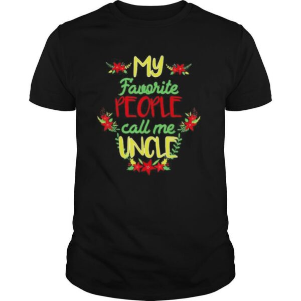 My Favorite People Call Me Uncle Christmas shirt