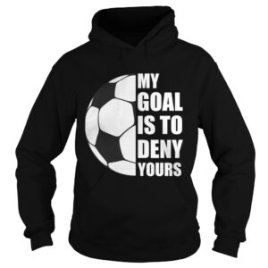 My Goal Is To Deny Yours Soccer Goalie Distressed Tee T-Shirt My Goal Is To Deny Yours Soccer Goalie Distressed Tee T-Shirt
