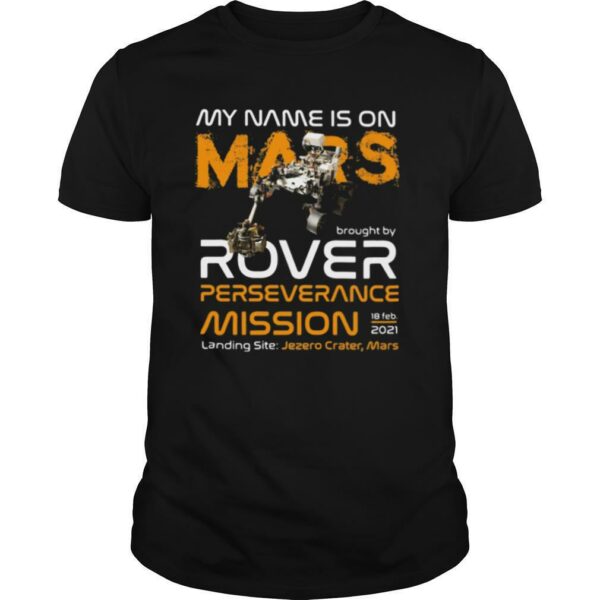 My Name Is On Mars Rover Perseverance Mission shirt