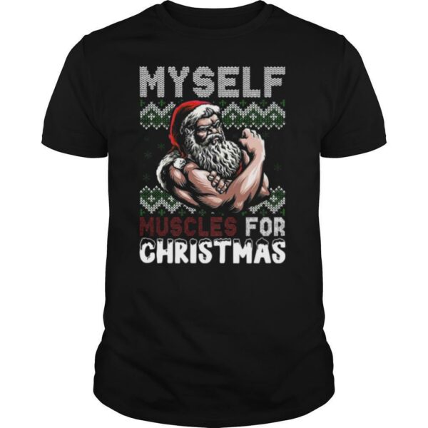 Myself Muscles For Christmas Ugly shirt