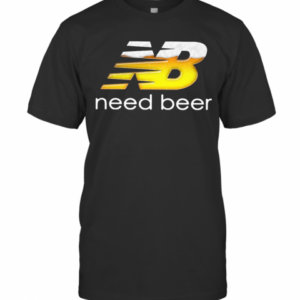 NB Need Beer T-Shirt