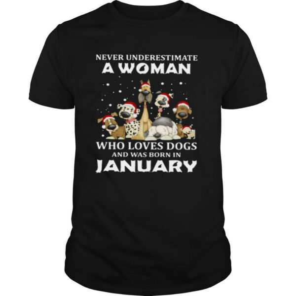 Never Underestimate A Woman Who Loves Dogs And Was Born In January Christmas shirt