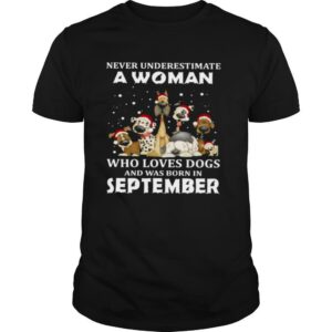 Never Underestimate A Woman Who Loves Dogs And Was Born In September Christmas shirt
