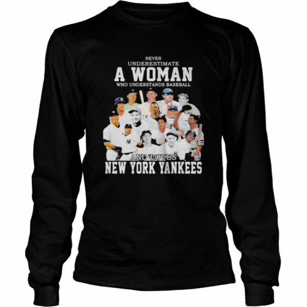 Never Underestimate A Woman Who Understand And Loves New York Yankees Shirt