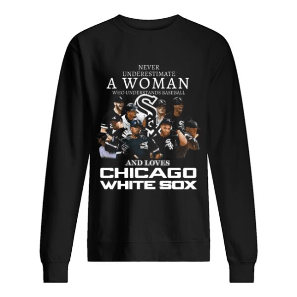 Never Underestimate A Woman Who Understands Baseball And Love Chicago White Sox shirt