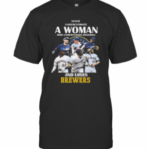 Never Underestimate A Woman Who Understands Baseball And Loves Milwaukee Brewers T-Shirt