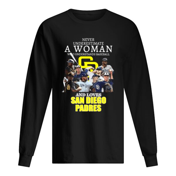 Never Underestimate A Woman Who Understands Baseball And Loves San Diego Padres shirt