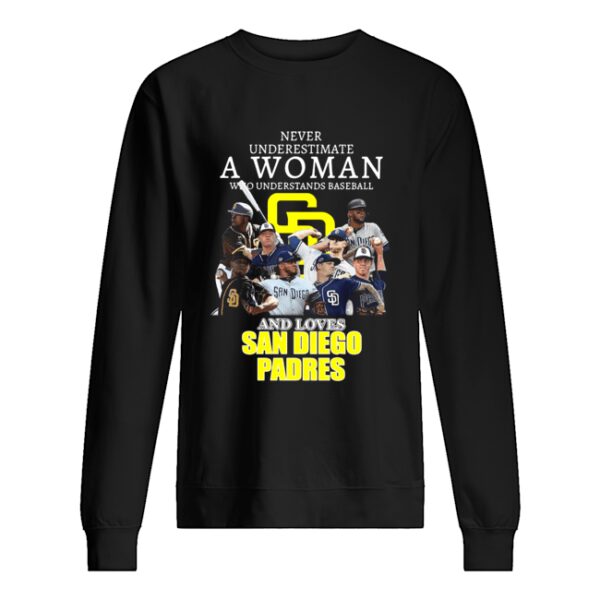 Never Underestimate A Woman Who Understands Baseball And Loves San Diego Padres shirt