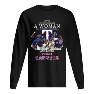 Never Underestimate A Woman Who Understands Baseball And Loves Texas Rangers shirt Never Underestimate A Woman Who Understands Baseball And Loves Texas Rangers shirt