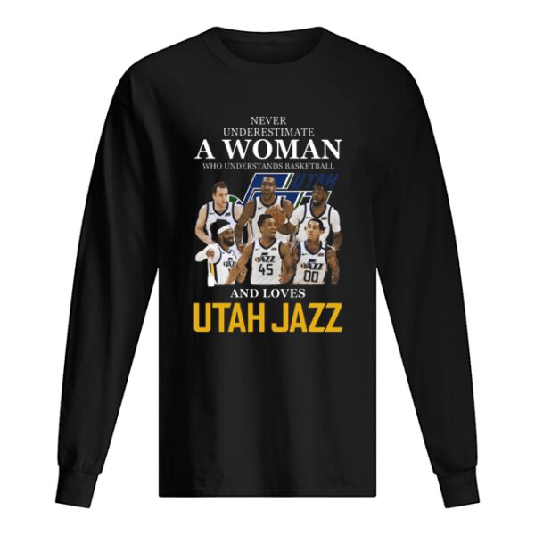 Never Underestimate A Woman Who Understands Basketball Who Lovesutah Jazz shirt