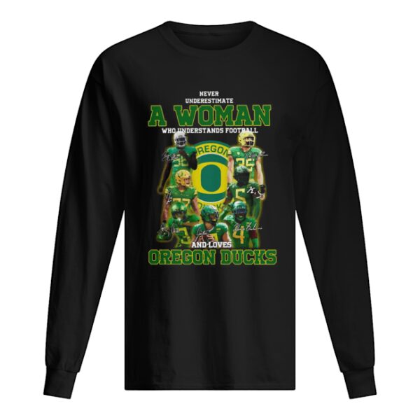 Never Underestimate A Woman Who Understands Football And Loves Oregon Ducks Signature shirt