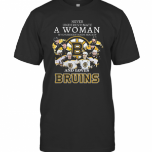 Never Underestimate A Woman Who Understands Hockey And Love Bruins T-Shirt