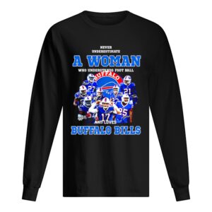 Never Underestimate A Woman Who Understands Signatures Buffalo Bills shirt Never Underestimate A Woman Who Understands Signatures Buffalo Bills shirt