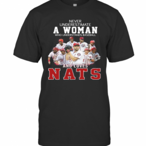 Never Underestimate An Old Woman Who Understands Baseball And Loves Nats T-Shirt