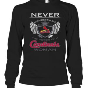 Never Underestimate The Power Of A Cardinals Woman T-Shirt Never Underestimate The Power Of A Cardinals Woman T-Shirt