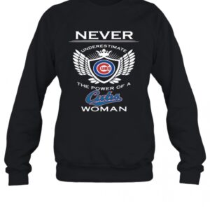 Never Underestimate The Power Of A Cubs Woman T-Shirt