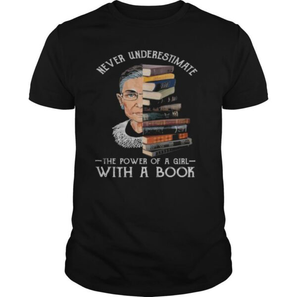 Never Underestimate The Power Of A Girl With A Books Ruth Bader Ginsburg shirt