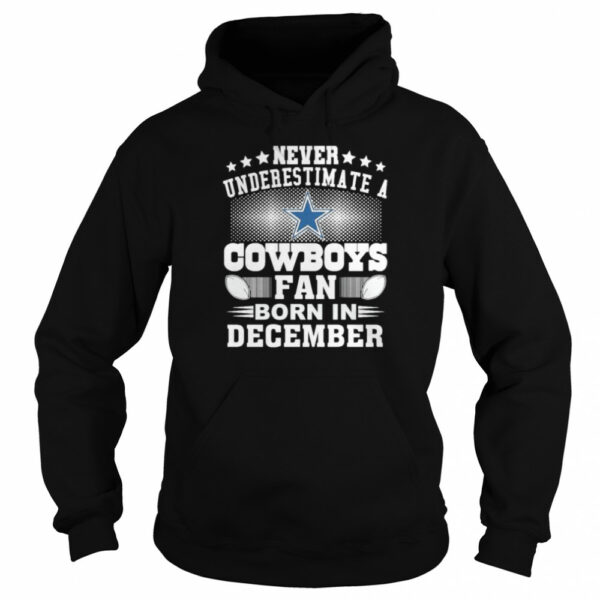 Never underestimate Cowboys fan born in December shirt