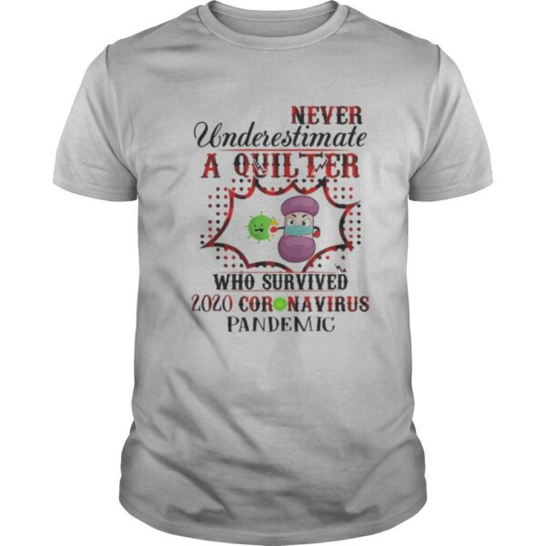 Never underestimate a quilter who survived 2020 coronavirus pandemic shirt