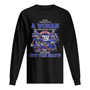 Never underestimate a woman football and loves New York Giants shirt Never underestimate a woman football and loves New York Giants shirt