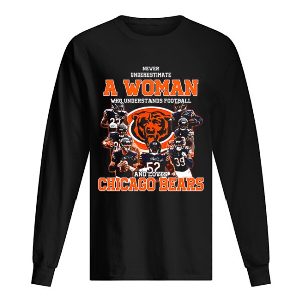 Never underestimate a woman who understands Chicago Bears shirt