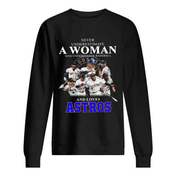 Never underestimate a woman who understands baseball and loves Astros Shirt