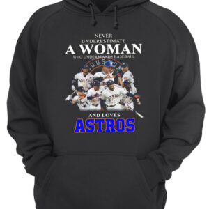 Never underestimate a woman who understands baseball and loves Astros Shirt 3