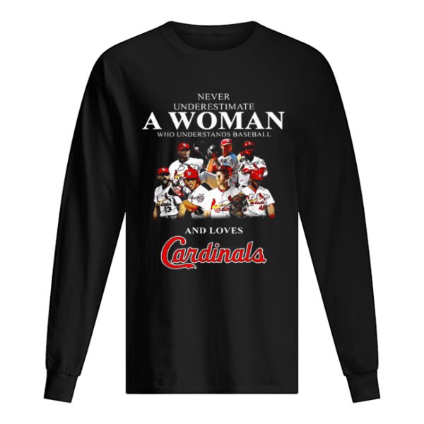 Never underestimate a woman who understands baseball and loves Cardinals shirt